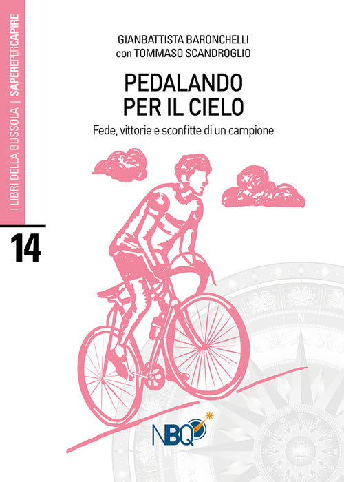 Cover of Pedalando per il cielo. Fede, vittorie e sconfitte di un campione