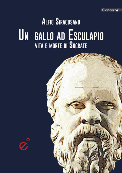 Cover of gallo ad Esculapio. Vita e morte di Socrate