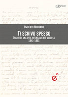 Cover of Ti scrivo spesso. Diario di una vita intensamente vissuta 1941-1991