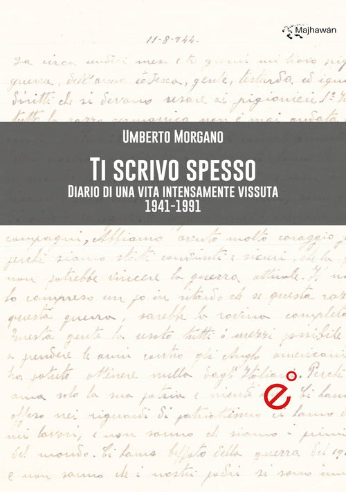 Cover of Ti scrivo spesso. Diario di una vita intensamente vissuta 1941-1991