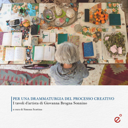Per una drammaturgia del processo creativo. I tavoli dartista di Giovanna Brogna Sonnino