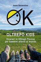 Cover of OK Oltrepò Kids. Itinerari in Oltrepò Pavese per bambini attenti al mondo
