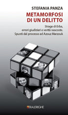 Cover of Metamorfosi di un delitto. Strage di Erba, errori giudiziari e verità nascoste. Spunti dal processo ad Azouz Marzouk