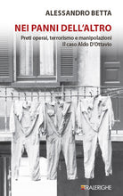 Nei panni dell'altro. Preti operai, terrorismo e manipolazioni. Il caso Aldo DOttavio
