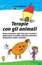 Cover of Terapie con gli animali. Nuova normativa sugli interventi assistiti e applicazione in ambito scolastico-educativo, terapeutico e ludico-ricreativo