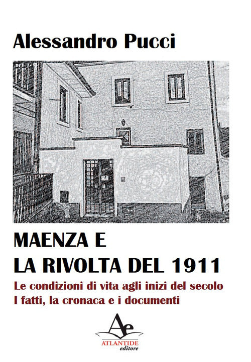 Cover of Maenza e la rivolta del 1911. Le condizioni di vita agli inizi del secolo. I fatti, la cronaca e i documenti