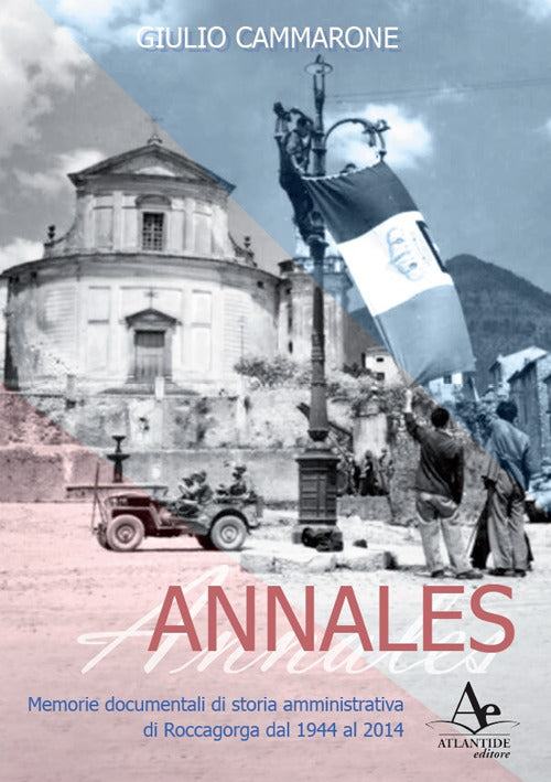 Cover of Annales. Memorie documentali di storia amministrativa di Roccagorga dal 1944 al 2014