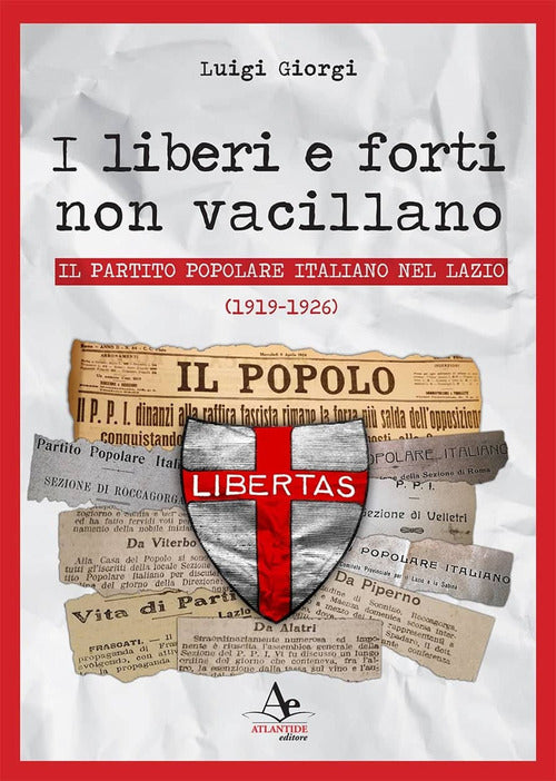 Cover of liberi e forti non vacillano. Il Partito Popolare Italiano nel Lazio (1919-1926)