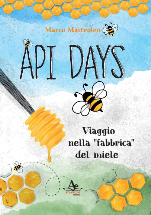 Cover of Api Days. Viaggio nella «fabbrica» del miele