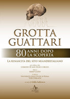 Cover of Grotta Guattari. 80 anni dopo la scoperta. La rinascita del sito neandertaliano