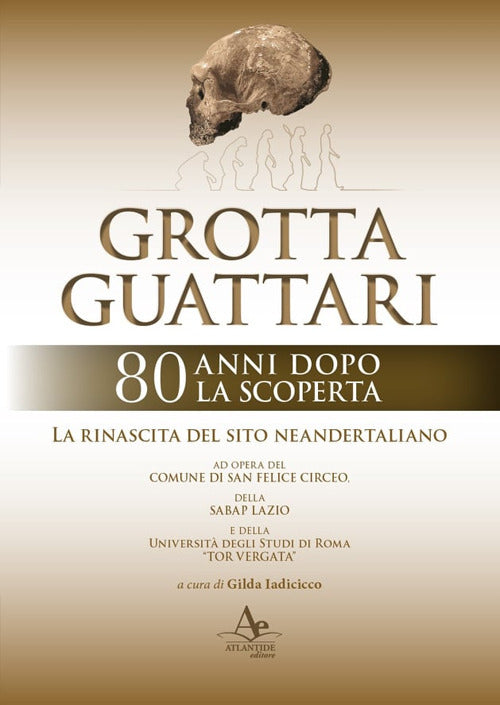 Cover of Grotta Guattari. 80 anni dopo la scoperta. La rinascita del sito neandertaliano