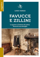 Cover of Favucce e zillini. La guerra a Cisterna di Latina. Storia di una famiglia