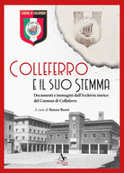 Cover of Colleferro e il suo stemma. Documenti e immagini dall’Archivio storico del Comune di Colleferro