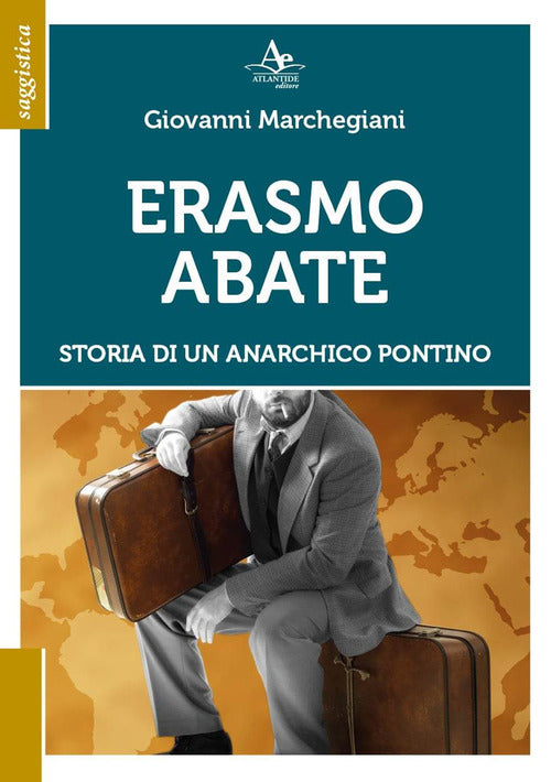 Cover of Erasmo Abate. Storia di un anarchico pontino