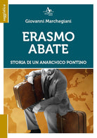 Cover of Erasmo Abate. Storia di un anarchico pontino