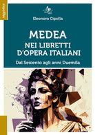 Cover of Medea nei libretti d'opera italiani. Dal seicento agli anni duemila