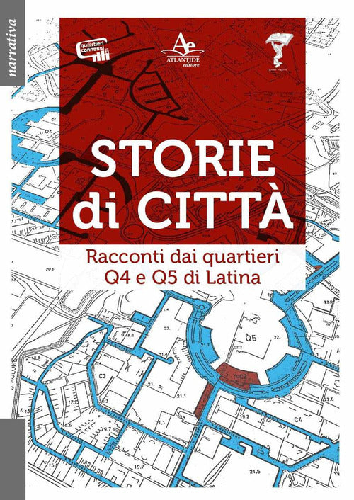 Cover of Storie di città. Racconti dai quartieri Q4 e Q5 di Latina