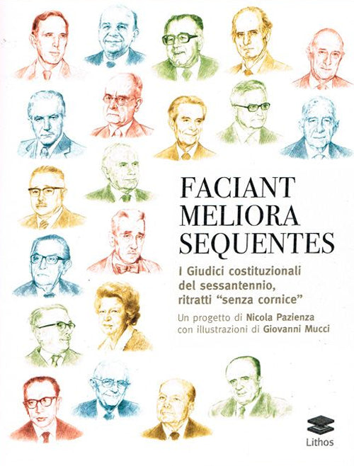 Cover of Faciant meliora sequentes. I guidici costituzionali del sessantennio, ritratti «senza cornice»