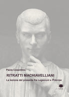 Cover of Ritratti machiavelliani. La lezione del presente fra Legazioni e Principe