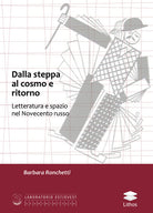 Cover of Dalla Steppa al cosmo e ritorno. Letteratura e spazio nel Novecento russo