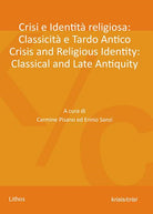 Cover of Crisi e identità religiosa: classicità e tardo antico-Crisis and religious identity: classical and late antiquity