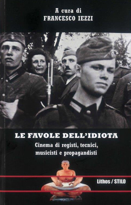 Cover of favole dell'idiota. Cinema di registi, tecnici, musicisti e propagandisti