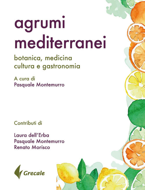 Cover of Agrumi mediterranei. Botanica, medicina, cultura e gastronomia