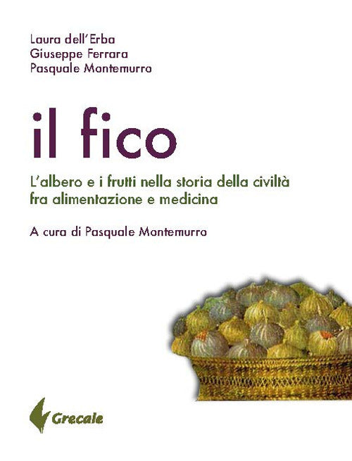 Cover of fico. L'albero e i frutti nella storia della civiltà tra alimentazione e medicina