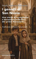 I gemelli di san Nicola. Una storia di accoglienza e devozione nella Bari del primo Novecento