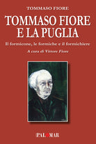 Cover of Tommaso Fiore e la Puglia. Il formicone, le formiche e il formichiere