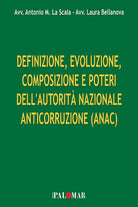 Definizione, evoluzione, composizione e poteri dell'Autorit Nazionale Anticorruzione (ANAC)