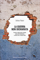 Cover of guerra non dichiarata. Perché in Italia tutto è iniziato prima del Coronavirus e perché non è ancora finita
