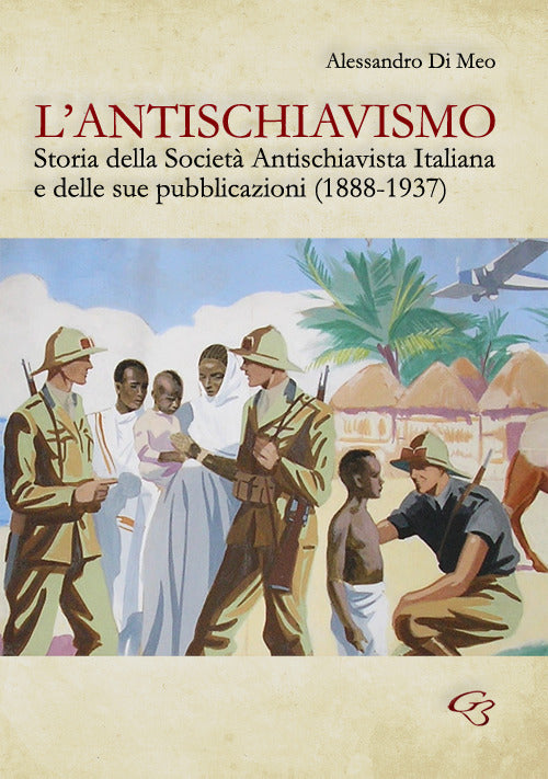 Cover of antischiavismo. Storia della Società Antischiavista Italiana e delle sue pubblicazioni (1888-1937)
