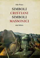 Cover of Simboli cristiani, simboli massonici. Una lettura
