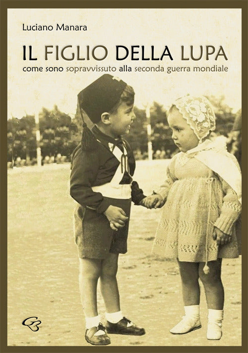 Cover of figlio della Lupa. Come sono sopravvissuto alla Seconda Guerra Mondiale