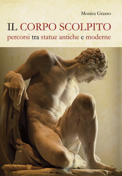 Cover of corpo scolpito. Percorsi tra statue antiche e moderne