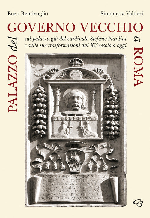 Cover of Palazzo del Governo Vecchio a Roma. Sul palazzo già del cardinale Stefano Nardini e sulle sue trasformazioni dal XV secolo a oggi