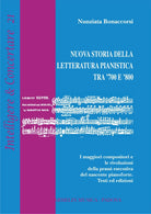 Cover of Nuova storia della letteratura pianistica tra '700 e '800. I maggiori compositori e le rivoluzioni della prassi esecutiva del nascente pianoforte. Testi ed edizioni