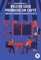 Cover of Volevo solo prendere un caffè. Una serie di sincronicità e di teste di ca**o