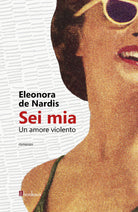 Cover of Sei mia. Un amore violento