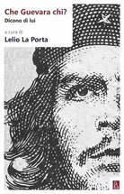 Cover of Che Guevara chi? Dicono di lui