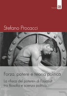 Cover of Forza, potere e teoria politica. La fisica del potere di Foucault tra filosofia e scienza politica