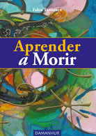 Cover of Aprender a morir. Ediz. spagnola, inglese e italiana