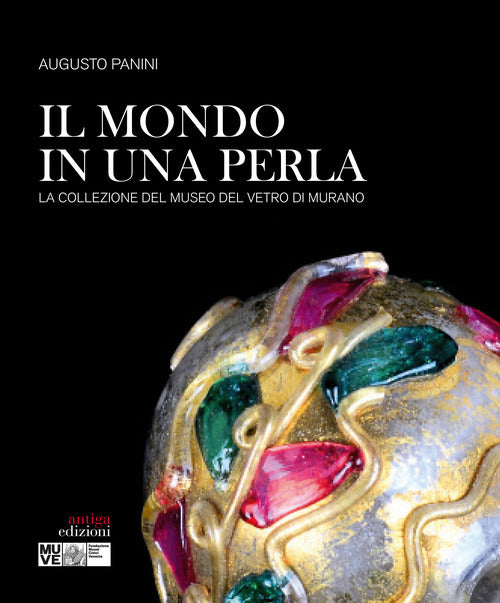 Cover of mondo in una perla. La collezione del Museo del vetro di Murano