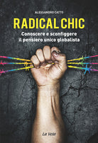 Cover of Radical chic. Conoscere e sconfiggere il pensiero unico globalista