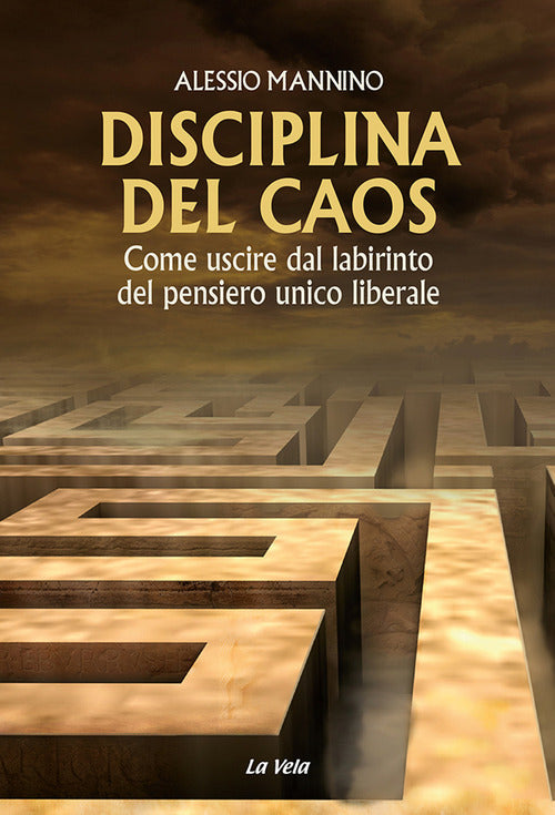 Cover of Disciplina del caos. Come uscire dal labirinto del pensiero unico liberale