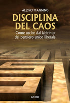 Cover of Disciplina del caos. Come uscire dal labirinto del pensiero unico liberale