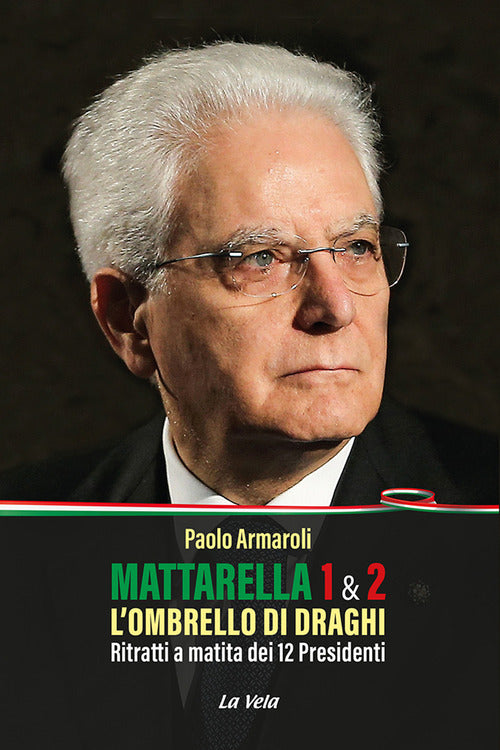 Cover of Mattarella 1 & 2. L'ombrello di Draghi. Ritratti a matita dei 12 presidenti