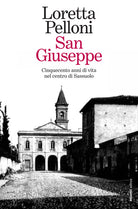 Cover of San Giuseppe. Cinquecento anni di vita nel centro di Sassuolo