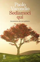 Cover of Sediamoci qui. Introduzione alle cure palliative